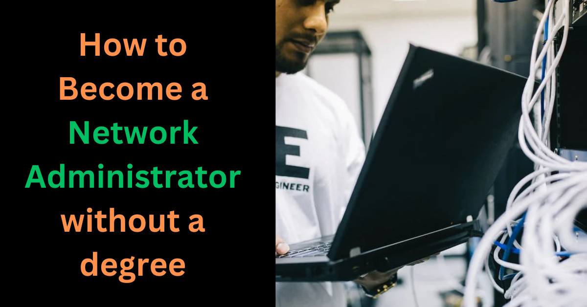 How To Become A Network Administrator Without A Degree